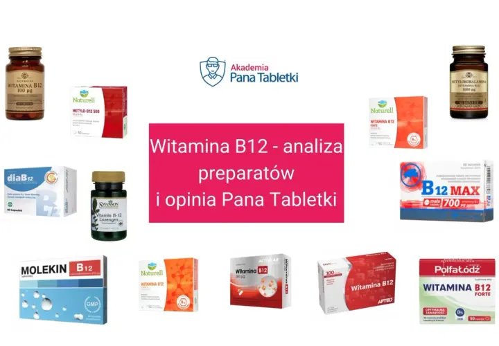 Różne preparaty z witaminą B12, analiza i opinia Pana Tabletki. Na co pomaga B12?