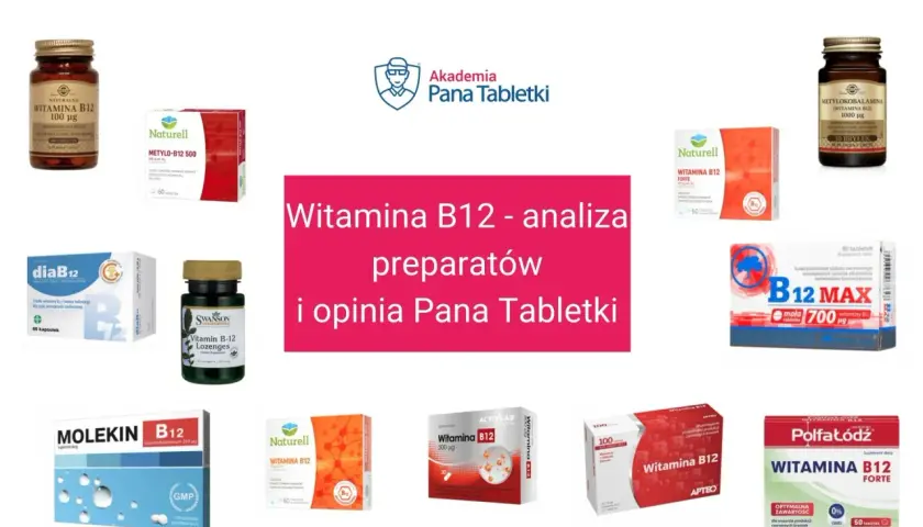 Różne preparaty z witaminą B12, analiza i opinia Pana Tabletki. Na co pomaga B12?