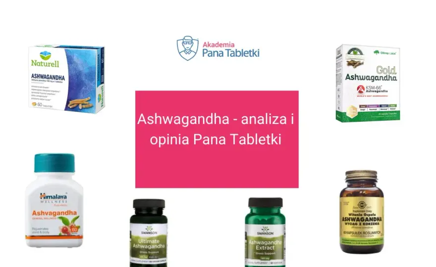 Ashwagandha - kiedy ma sens i jak wybrać dobry suplement