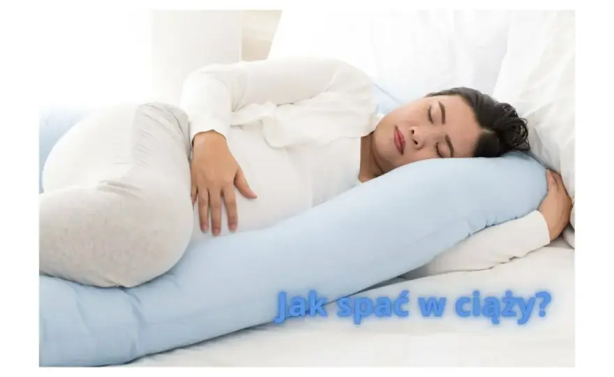 Jak spać w ciąży? Lewy bok to klucz do bezpieczeństwa i komfortu